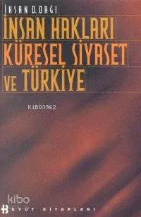 İnsan Hakları Küresel Siyaset ve Türkiye İhsan D. Dağı