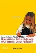 Hiperaktivite, Dikkat Dağınıklığı Okul Başarısı, Çocuk Psikolojisi