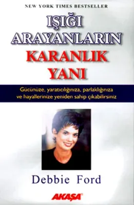 Işığı Arayanların Karanlık Yanı Debbie Ford