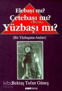 Elebaşı mı? Çetebaşı mı? Yüzbaşı mı?