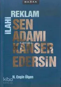 İlahi Reklam Sen Adamı Kanser Edersin