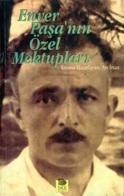 Enver Paşa'nın Özel Mektupları
