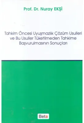 Tahkim Öncesi Uyuşmazlık Çözüm Usulleri ve Bu Usuller Tüketilmeden Tahkime Başvurulmasının Sonuçları