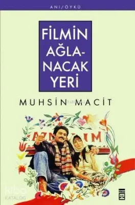 Filmin Ağlanacak Yeri Muhsin Macit