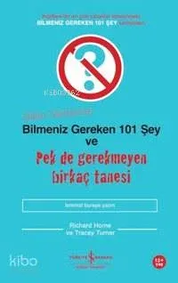 Bilim Aleminde Bilmeniz Gereken 101 Şey ve Pek de Gerekmeyen Birkaç Tanesi