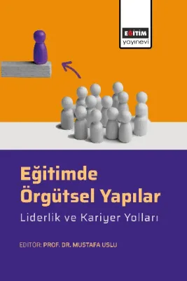 Eğitimde Örgütsel Yapılar, Liderlik ve Kariyer Yolları