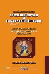 Dil Becerilerini Geliştirme ve Davranış Problemleriyle Başetme