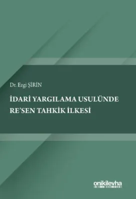 İdari Yargılama Usulünde Re'sen Tahkik İlkesi