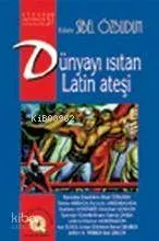Dünyayı Isıtan Latin Ateşi