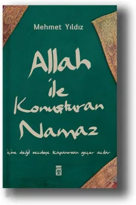 Allah ile Konuşturan Namaz