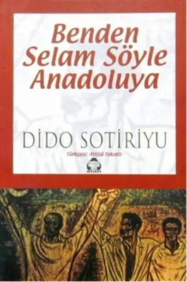Benden Selam Söyle Anadolu'ya