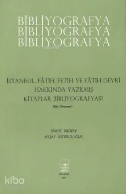 İstanbul, Fetih, Fetih ve Fatih Devri Hakkında Bibliyografya