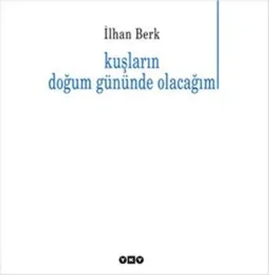 Kuşların Doğum Gününde Olacağım