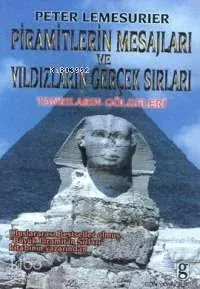 Piramitlerin Mesajları ve Yıldızların Gerçek Sırları
