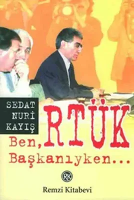 Ben RTÜK Başkanıyken