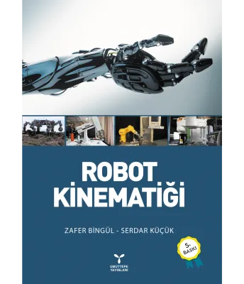 Robot Kinematiği Doç. Dr. Serdar KÜÇÜK Robot Kinematiği Doç. Dr. Serdar KÜÇÜK