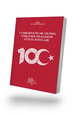 Cumhuriyetin 100. Yılında Türk Emek Piyasasının Güncel Konuları