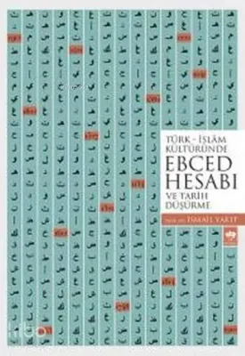 Türk İslam Kültüründe Ebced Hesabı ve Tarih Düşürme
