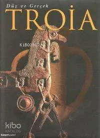 Troia / Düş ve Gerçek