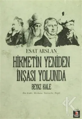 Hikmetin Yeniden İnşası Yolunda - Beyaz Kale Esat Arslan