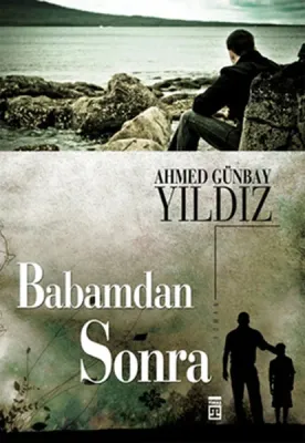 Babamdan Sonra Ahmed Günbay Yıldız