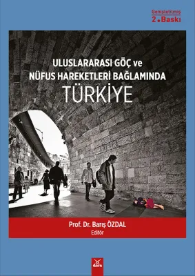 Uluslararası Göç ve Nüfus Hareketleri Bağlamında Türkiye Barış Özdal