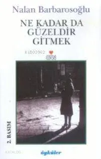 Ne Kadar Da Güzeldir Gitmek