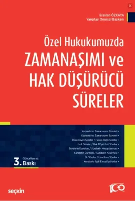 Özel Hukukumuzda Zamanaşımı ve Hak Düşürücü Süreler 3.BASKI Eraslan Öz