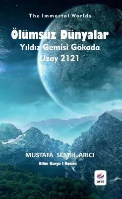 Ölümsüz Dünyalar Mustafa Semih Arıcı Ölümsüz Dünyalar Mustafa Semih Arıcı