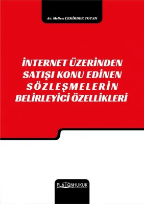 İNTERNET ÜZERİNDEN SATIŞI KONU EDİNEN SÖZLEŞMELERİN BELİRLEYİCİ ÖZELLİ