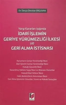 Yargı Kararları Işığında İdari İşlemin Geriye Yürümezliği İlkesi ve Geri Alma İstisnası