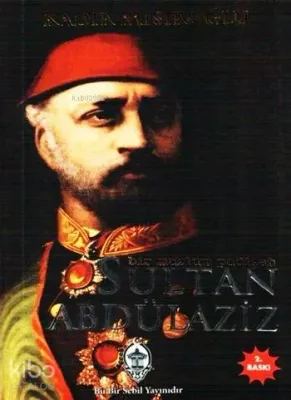 Bir Mazlum Padişah Sultan Abdülaziz