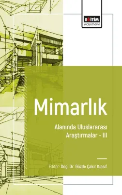 Mimarlık Alanında Uluslararası Araştırmalar-III