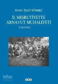 II. Meşrutiyette Arnavut Muhalefeti