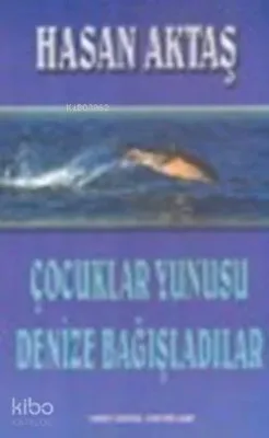Çocuklar Yunusu Denize Bağışladılar