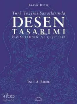 Klasik Devir Türk Tezyînî Sanatlarında Desen Tasarımı