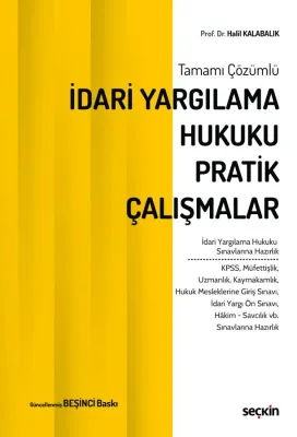 Tamamı Çözümlü İdari Yargılama Hukuku Pratik Çalışmalar İdari Yargılama Hukuku Sınavlarına Hazırlık