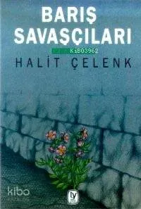 Barış Savaşçıları Halit Çelenk