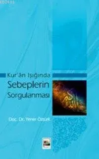 Kur'ân Işığında Sebeplerin Sorgulanması