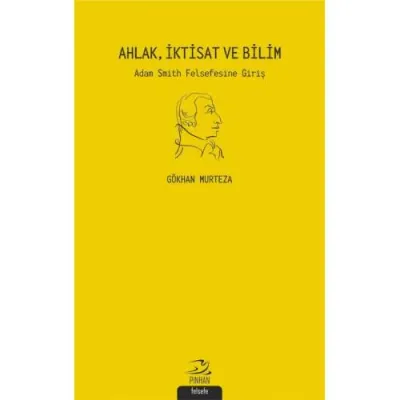 Ahlak İktisat ve Bilim Adam Smith Felsefesi'ne Giriş