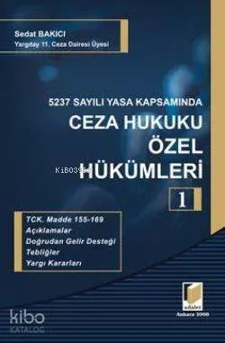 5237 Sayılı Yasa Kapsamında Ceza Hukuku Özel Hükümleri 1 Sedat Bakıcı