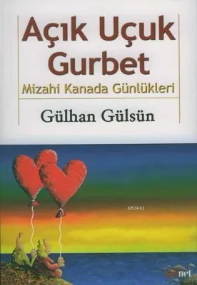 Açık Uçuk Gurbet -mizahi Kanada Günlükleri-