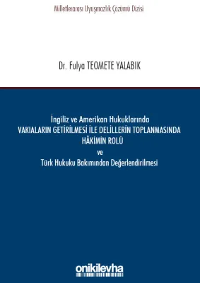 Vakıaların Getirilmesi ile Delillerin Toplanmasında Hakimin Rolü