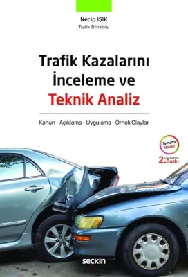 Trafik Kazalarını İnceleme ve Teknik Analiz Necip Işık Trafik Kazalarını İnceleme ve Teknik Analiz Necip Işık