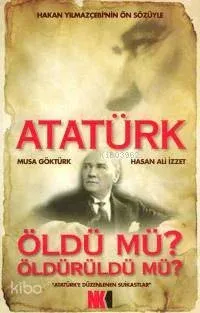 Atatürk Öldü Mü? Öldürüldü Mü?