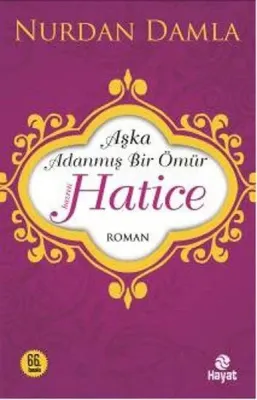 Hazreti Hatice : Aşka Adanmış Bir Ömür