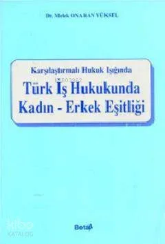Türk İş Hukukunda Kadın - Erkek Eşitliği