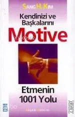 Kendinizi ve Başkalarını Motive Etmenin 1001 Yolu