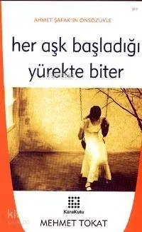Her Aşk Başladığı Yürekte Biter