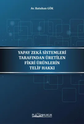 YAPAY ZEKÂ SİSTEMLERİ TARAFINDAN ÜRETİLEN FİKRİ ÜRÜNLERİN TELİF HAKKI 